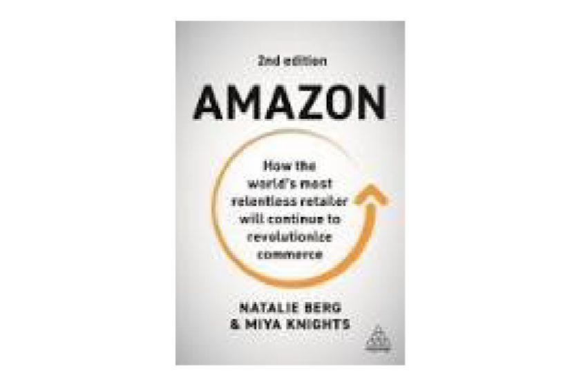 Amazon:  How the World’s Most Relentless Retailer Will Continue to Revolutionize Commerce